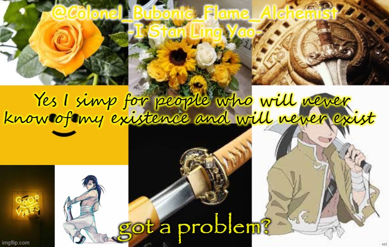 Another Ling temp again | Yes I simp for people who will never know of my existence and will never exist; got a problem? | image tagged in another ling temp again | made w/ Imgflip meme maker