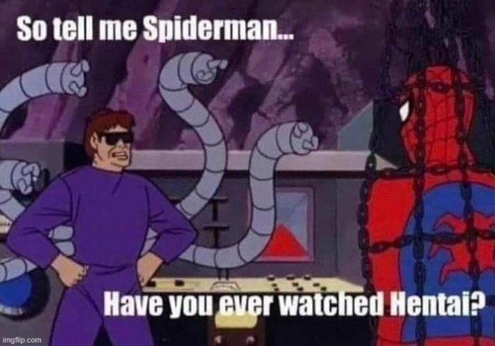 so tell me spiderman | made w/ Imgflip meme maker