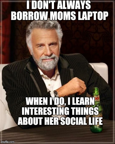 The Most Interesting Man In The World | image tagged in memes,the most interesting man in the world | made w/ Imgflip meme maker