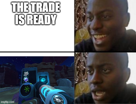 ._. | THE TRADE IS READY | image tagged in oh yeah oh no | made w/ Imgflip meme maker