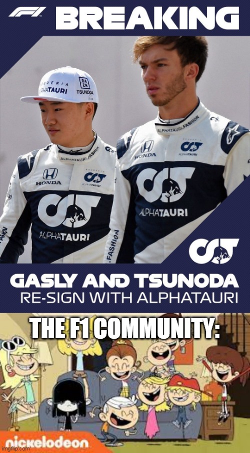 2022 AlphaTauri Confirmed | THE F1 COMMUNITY: | image tagged in the loud siblings very happy | made w/ Imgflip meme maker