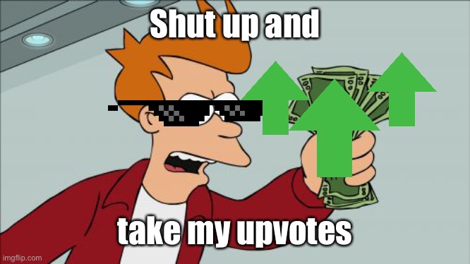 Shut Up And Take My Money Fry Latest Memes Imgflip