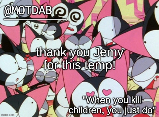 :D | thank you Jemy for this temp! | image tagged in motdab announcement template | made w/ Imgflip meme maker