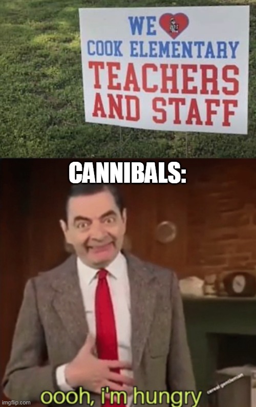 Hope it's free | CANNIBALS: | image tagged in ooh i'm hungry,memes | made w/ Imgflip meme maker