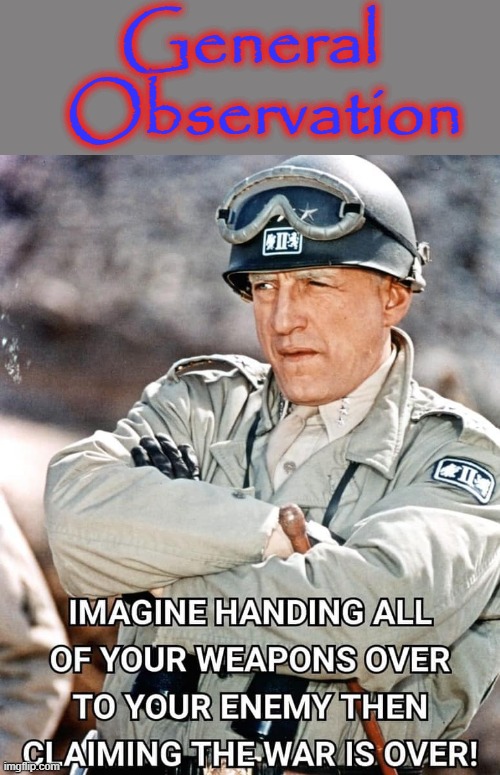General Observation | General
  Observation | image tagged in patton | made w/ Imgflip meme maker