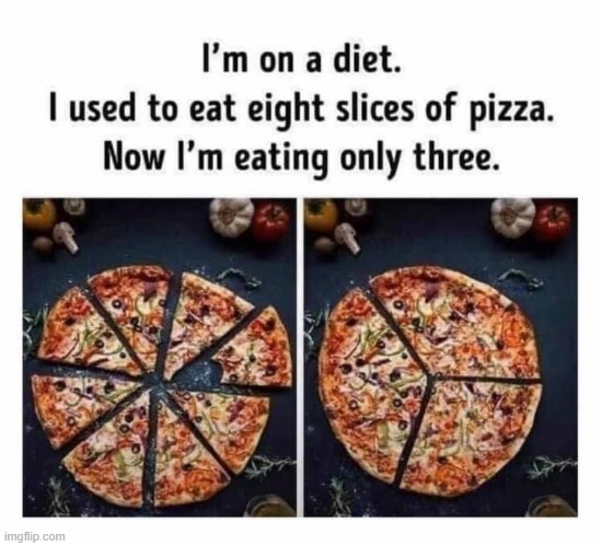 I`m on a Diet ! | image tagged in pizza fail | made w/ Imgflip meme maker