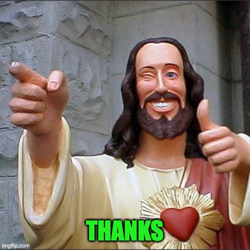 Buddy Christ Meme | THANKS | image tagged in memes,buddy christ | made w/ Imgflip meme maker