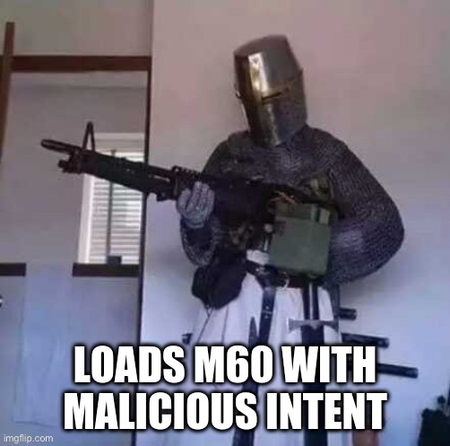 loads m60 with malicious intent | image tagged in loads m60 with malicious intent | made w/ Imgflip meme maker