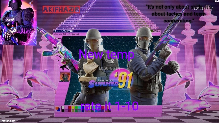 Akifhaziq critical ops summer '91 template | New temp; rate it 1-10 | image tagged in akifhaziq critical ops summer '91 template | made w/ Imgflip meme maker