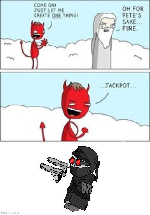 Just let me create one thing | image tagged in just let me create one thing | made w/ Imgflip meme maker