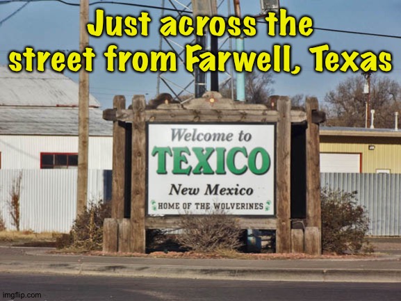 Just across the street from Farwell, Texas | made w/ Imgflip meme maker