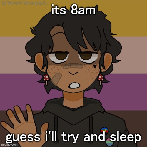 Another Gummyworm picrew, they have a problem | its 8am; guess i'll try and sleep | image tagged in another gummyworm picrew they have a problem | made w/ Imgflip meme maker