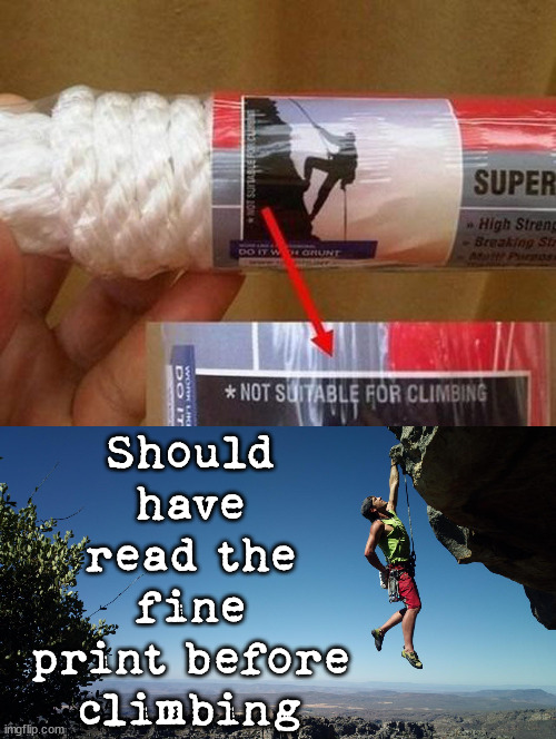 Should have read the fine print before climbing | image tagged in mountain climbing,you had one job | made w/ Imgflip meme maker