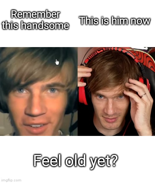 Felix Ult Khelberg | This is him now; Remember this handsome; Feel old yet? | image tagged in blank white template | made w/ Imgflip meme maker