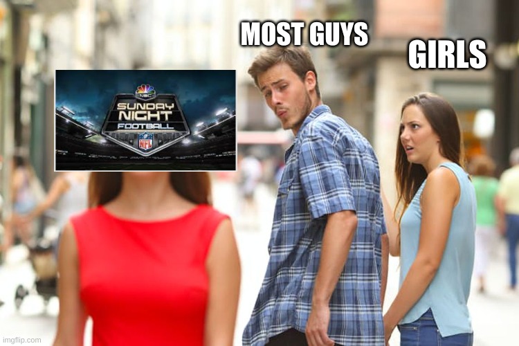 Distracted Boyfriend | MOST GUYS; GIRLS | image tagged in memes,distracted boyfriend | made w/ Imgflip meme maker