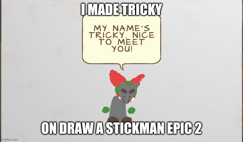 I MADE TRICKY; ON DRAW A STICKMAN EPIC 2 | made w/ Imgflip meme maker