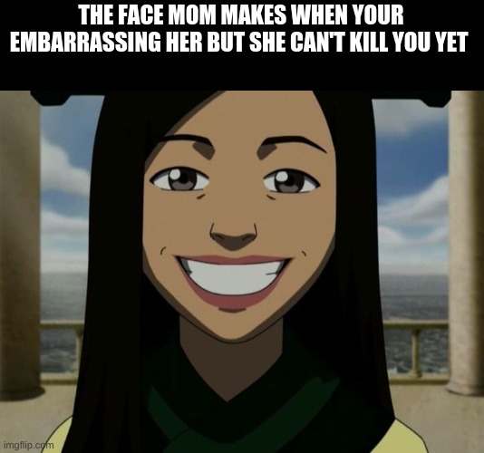 There Is No | THE FACE MOM MAKES WHEN YOUR EMBARRASSING HER BUT SHE CAN'T KILL YOU YET | image tagged in there is no | made w/ Imgflip meme maker