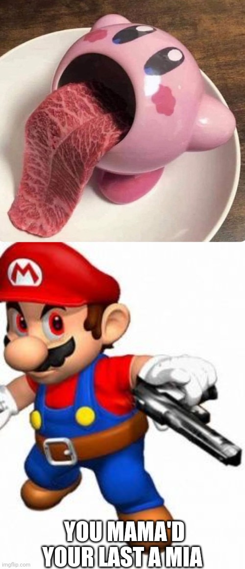 Mario vs kirby | YOU MAMA'D YOUR LAST A MIA | image tagged in youve mamad your last mia | made w/ Imgflip meme maker