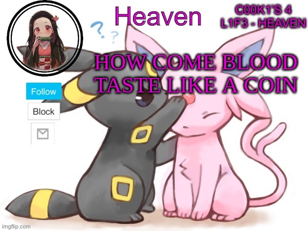 still coighing up blood, Itll be fine | HOW COME BLOOD TASTE LIKE A COIN | image tagged in heaven s temp | made w/ Imgflip meme maker