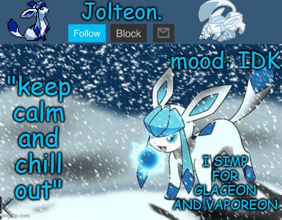 villianous blue, don't comment. | I SIMP FOR GLACEON AND VAPOREON; mood: IDK | image tagged in jolteon's glaceon temp | made w/ Imgflip meme maker