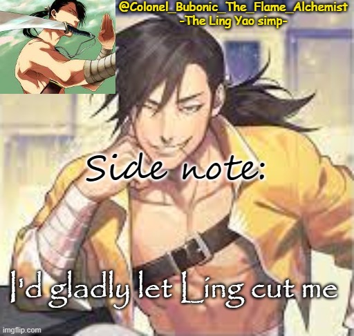 Colonel's Smexy Ling temp | Side note:; I'd gladly let Ling cut me | image tagged in colonel's smexy ling temp | made w/ Imgflip meme maker