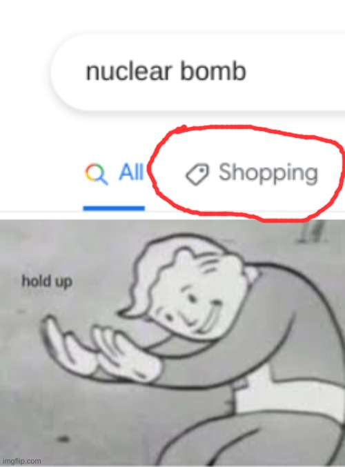 Hol up wait a minute | image tagged in hol up,nuke,wait a minute,meme,upvote or a barbie will slurp your eyeballs,hmmmm | made w/ Imgflip meme maker