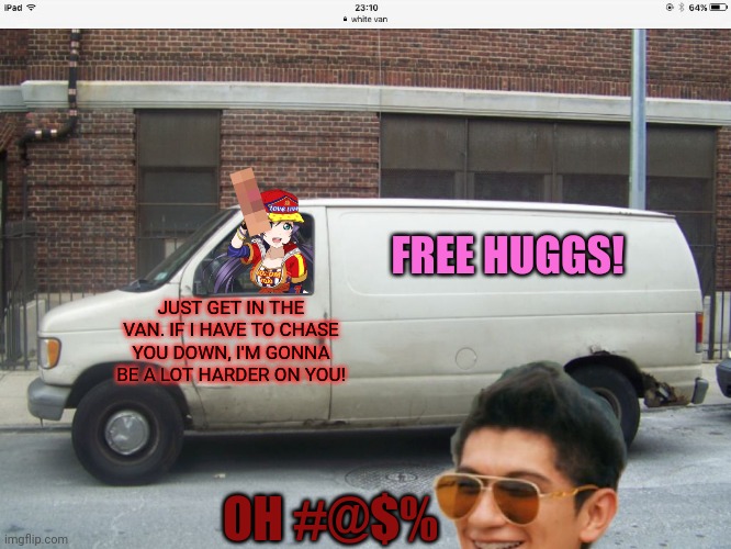 White van Nozomi! | JUST GET IN THE VAN. IF I HAVE TO CHASE YOU DOWN, I'M GONNA BE A LOT HARDER ON YOU! FREE HUGGS! OH #@$% | image tagged in white van,nozomi tojo,love live,anime girl,but why why would you do that | made w/ Imgflip meme maker