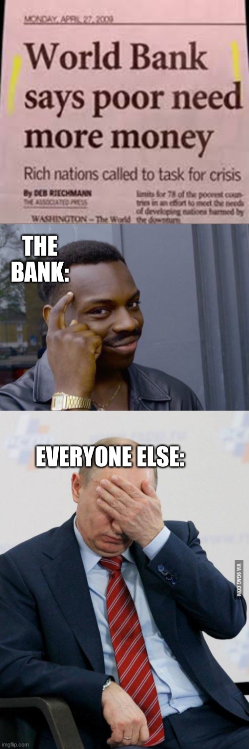 owo | THE BANK:; EVERYONE ELSE: | image tagged in memes,roll safe think about it,putin facepalm | made w/ Imgflip meme maker