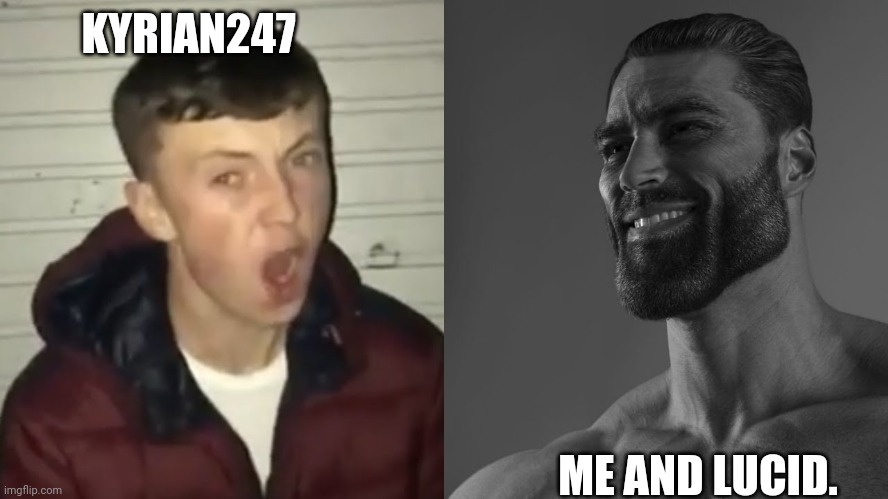 average fan vs average enjoyer | KYRIAN247 ME AND LUCID. | image tagged in average fan vs average enjoyer | made w/ Imgflip meme maker