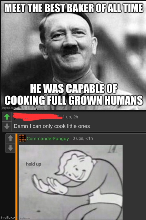 oh no- | image tagged in cursed comments,fallout hold up,hitler,cooking | made w/ Imgflip meme maker