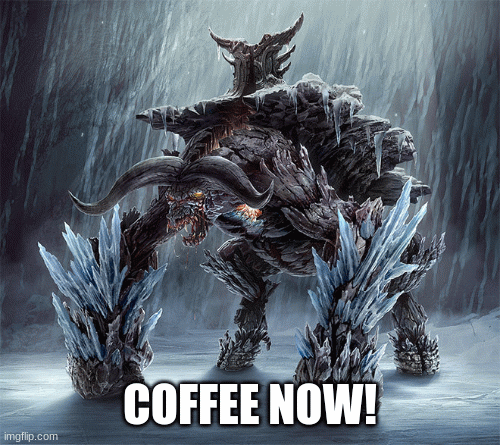 me when im out of coffee | COFFEE NOW! | image tagged in gifs | made w/ Imgflip images-to-gif maker