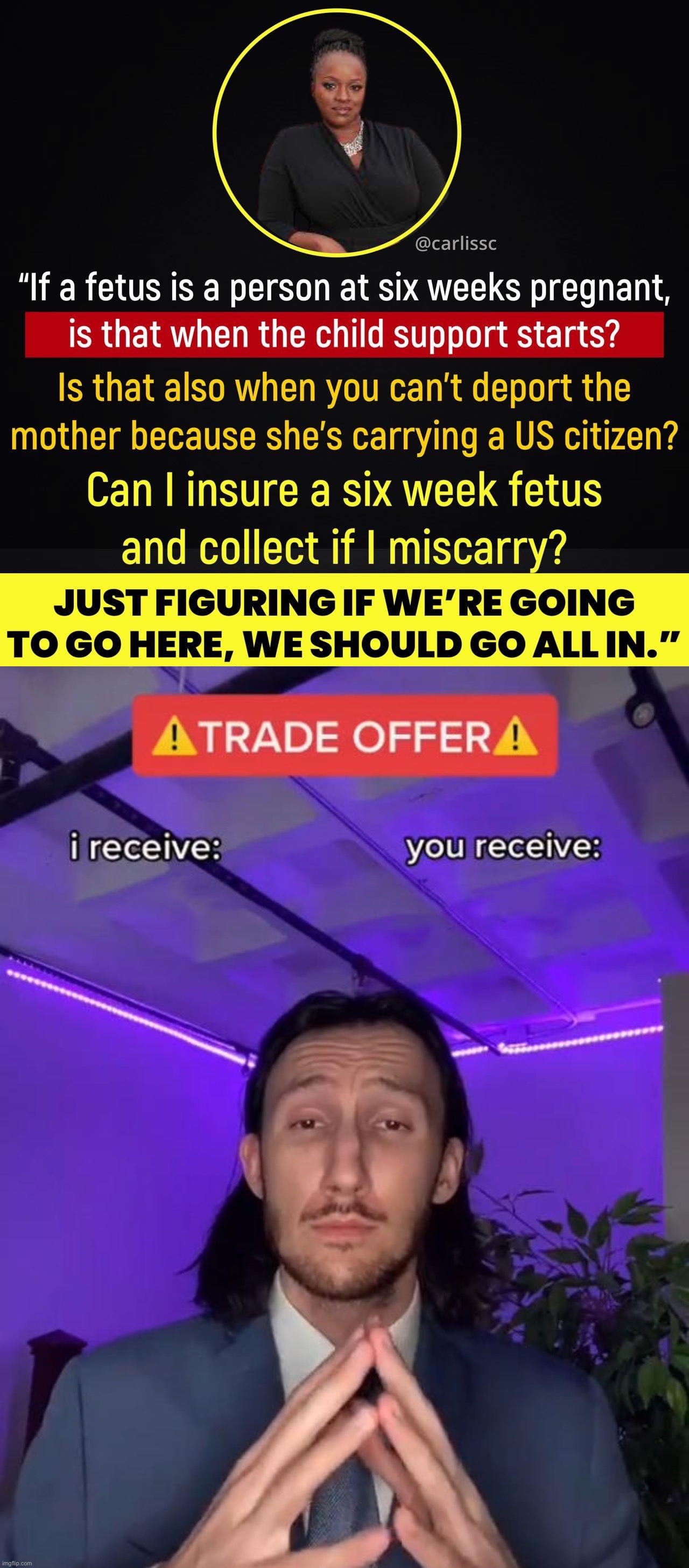 Any pro-lifers willing to go all-in? | image tagged in pro-life hypocrisy,trade offer,pro-life,pro-choice,abortion,conservative hypocrisy | made w/ Imgflip meme maker