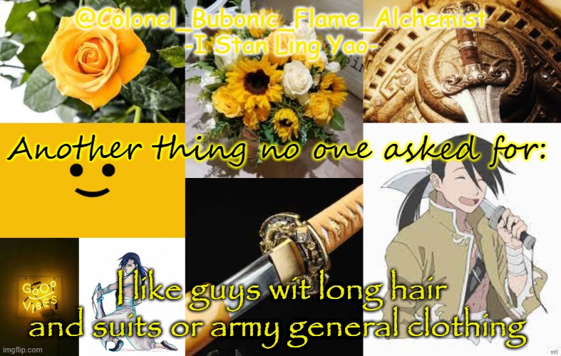 Another Ling temp again | Another thing no one asked for:; I like guys wit long hair and suits or army general clothing | image tagged in another ling temp again | made w/ Imgflip meme maker