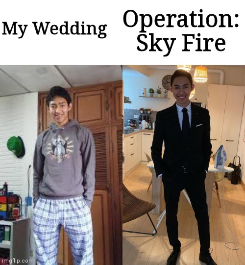 Fernanfloo Dresses Up | Operation: Sky Fire; My Wedding | image tagged in fernanfloo dresses up | made w/ Imgflip meme maker