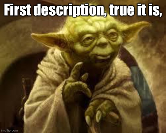 yoda | First description, true it is, | image tagged in yoda | made w/ Imgflip meme maker