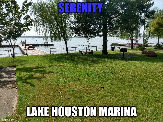 Lake Houston Marina | SERENITY; LAKE HOUSTON MARINA | image tagged in beauty | made w/ Imgflip meme maker