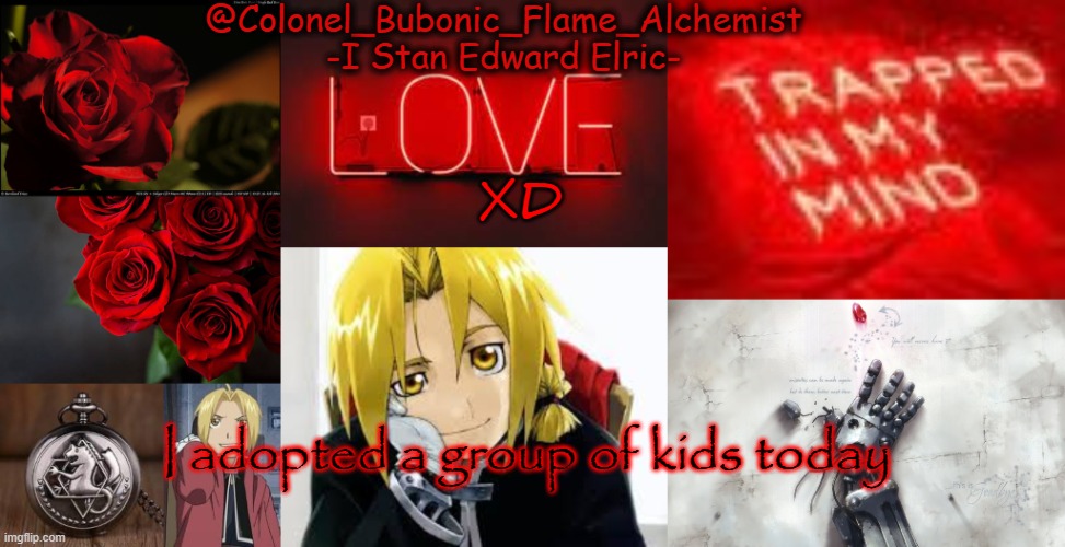 I am their mom XD | XD; I adopted a group of kids today | image tagged in another edward temp again | made w/ Imgflip meme maker