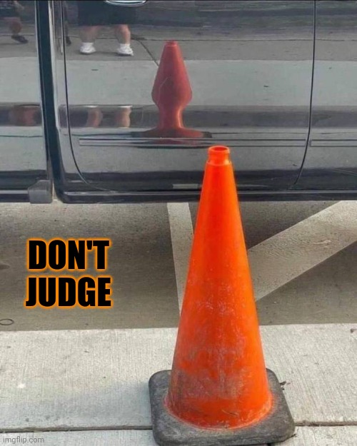 Conner identified differently | DON'T JUDGE | image tagged in memes,cones | made w/ Imgflip meme maker