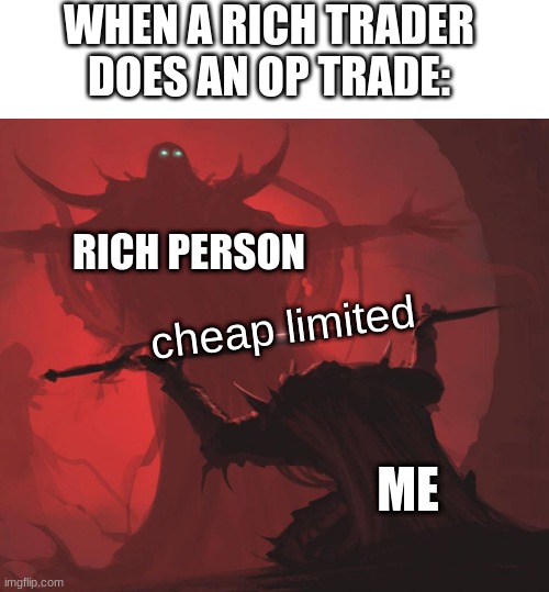 never happened to me lol |  WHEN A RICH TRADER DOES AN OP TRADE:; RICH PERSON; cheap limited; ME | image tagged in man giving sword to larger man,roblox,trading,trading roblox,funny memes | made w/ Imgflip meme maker