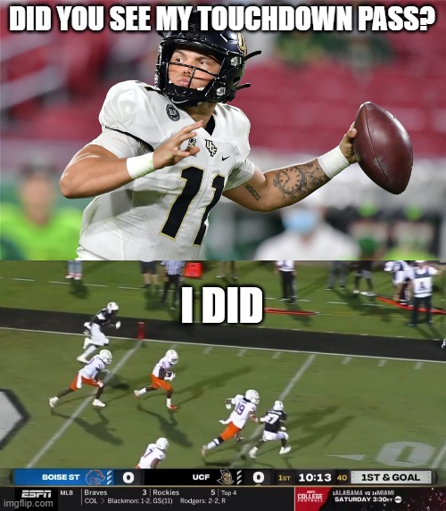 DID YOU SEE MY TOUCHDOWN PASS? I DID | image tagged in dillon gabriel | made w/ Imgflip meme maker