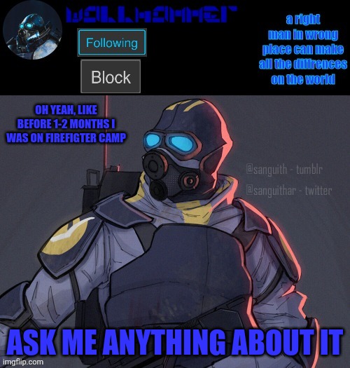 wallhammer | OH YEAH, LIKE BEFORE 1-2 MONTHS I WAS ON FIREFIGTER CAMP; ASK ME ANYTHING ABOUT IT | image tagged in wallhammer | made w/ Imgflip meme maker