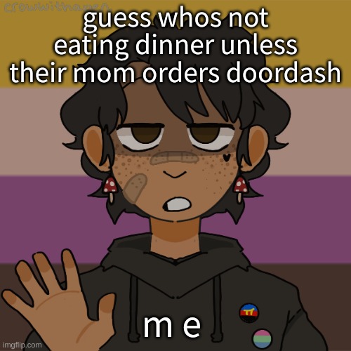 My sister ate the last e v e r y t h i n g while i was in my room, and my mom is sleeping | guess whos not eating dinner unless their mom orders doordash; m e | image tagged in another gummyworm picrew they have a problem | made w/ Imgflip meme maker