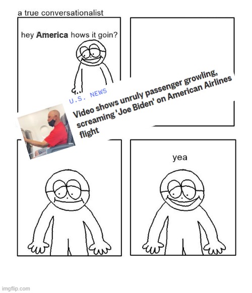 Hey America how's it goin | America; . | image tagged in hey little man hows it goin | made w/ Imgflip meme maker