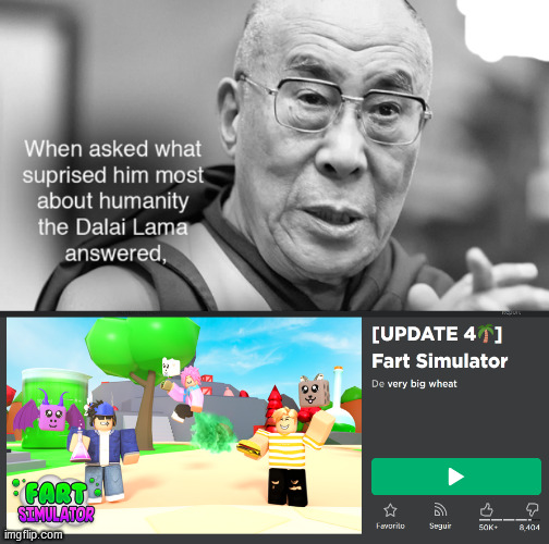 ROBLOX FART SIMULATOR | image tagged in when asked what surprised him most about humanity the dalai lama,roblox,memes | made w/ Imgflip meme maker