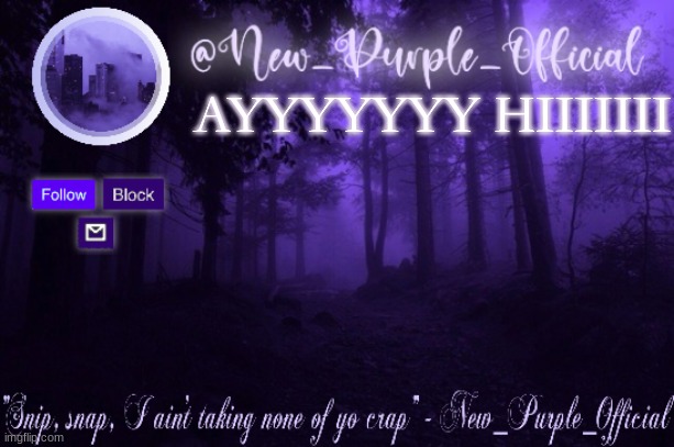 Purple's Announcement | AYYYYYYY HIIIIIII | image tagged in purple's announcement | made w/ Imgflip meme maker
