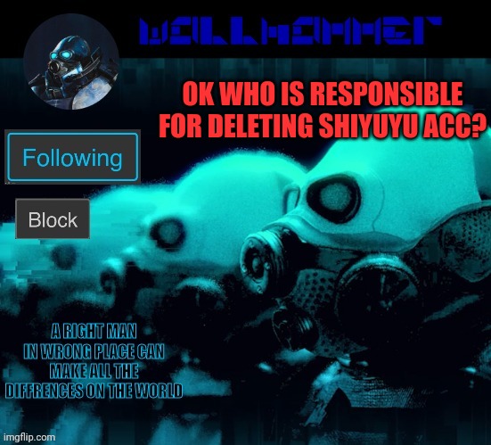 OK WHO IS RESPONSIBLE FOR DELETING SHIYUYU ACC? | image tagged in wallhammer | made w/ Imgflip meme maker