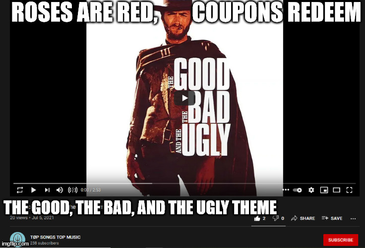 Lame youtube channel | ROSES ARE RED,        COUPONS REDEEM; THE GOOD, THE BAD, AND THE UGLY THEME | image tagged in youtube,the good,the bad,the ugly | made w/ Imgflip meme maker