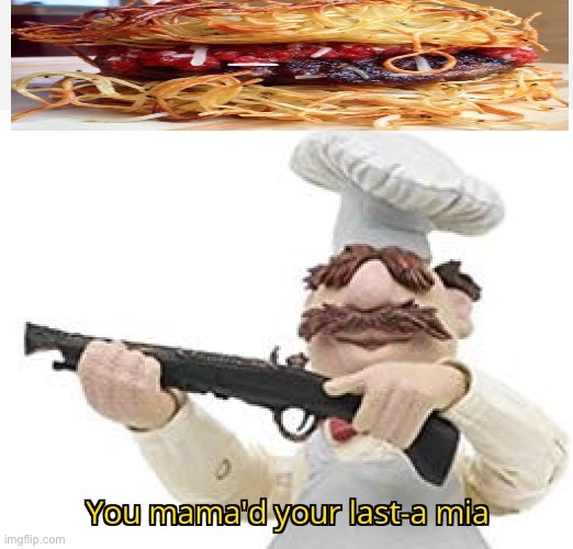 Pasta burger? What the… | image tagged in you mama'd your last-a mia | made w/ Imgflip meme maker