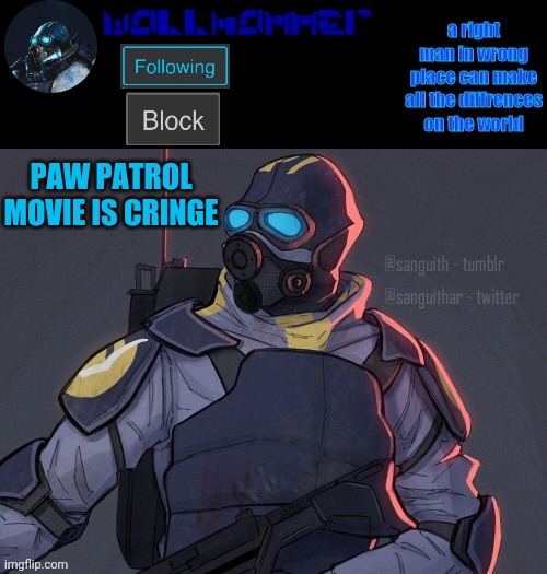 wallhammer | PAW PATROL MOVIE IS CRINGE | image tagged in wallhammer | made w/ Imgflip meme maker