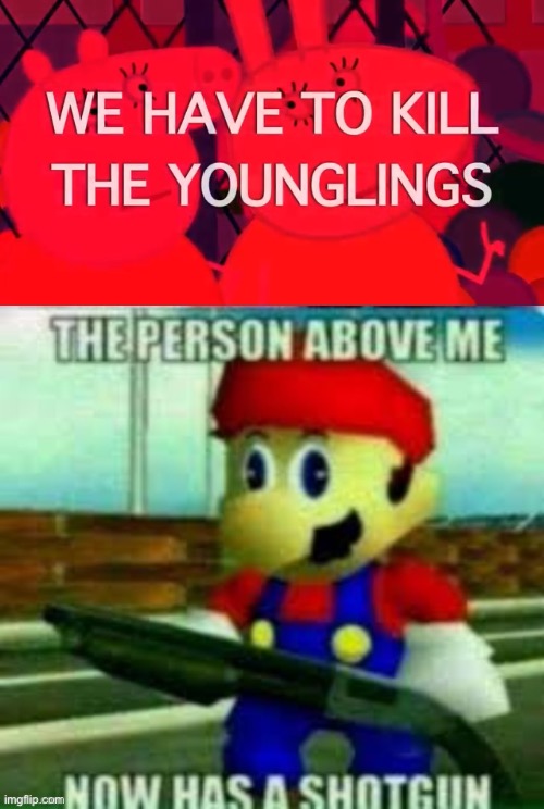 image tagged in we have to kill the younglings,the person above me now has a shotgun | made w/ Imgflip meme maker